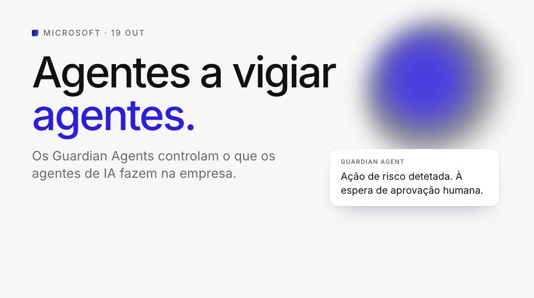 Um Guardian Agent trava uma ação de risco até haver aprovação humana